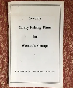 Seventy Money-Raising Plans for Women’s Groups