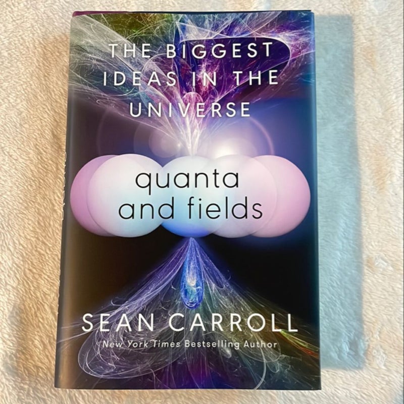 Quanta and Fields: The Biggest Ideas in the Universe *EARLY COPY*