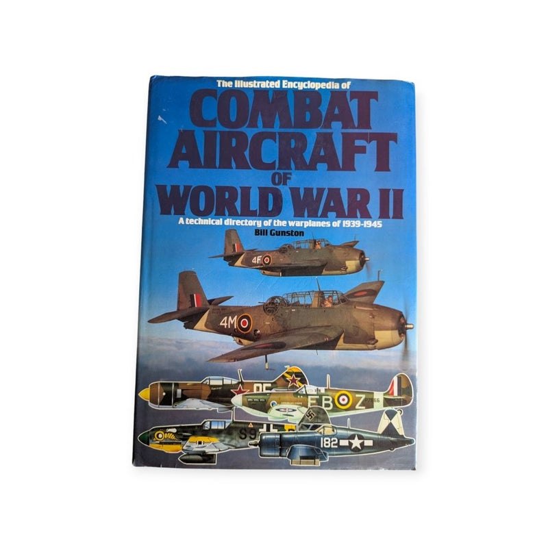 The Illustrated Encyclopedia of Combat Aircraft of World War II