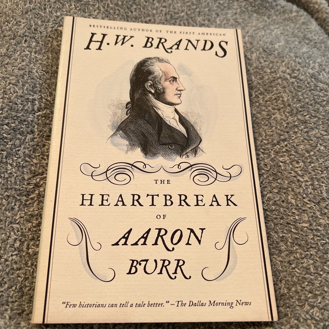 The Heartbreak of Aaron Burr by H. W. Brands Paperback Pangobooks