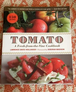Tomato: a Fresh-From-the-Vine Cookbook