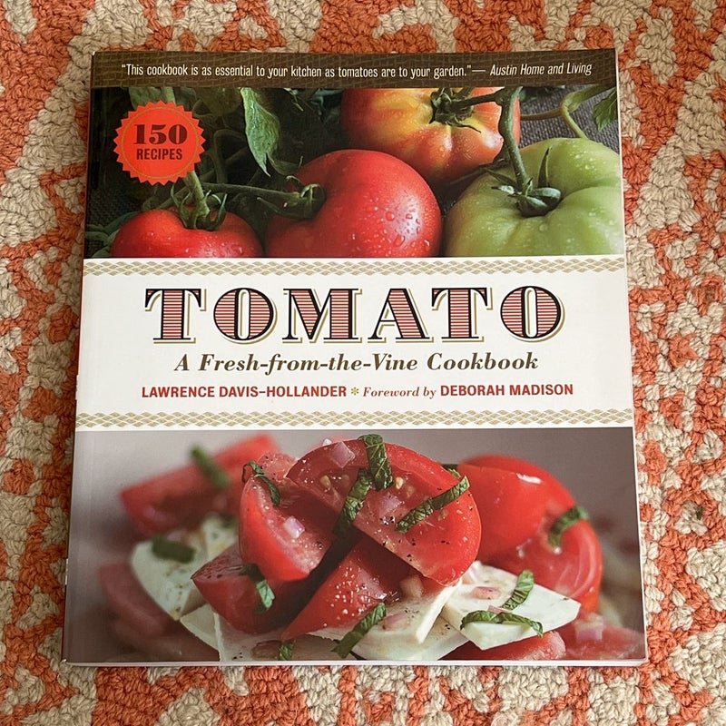 Tomato: a Fresh-From-the-Vine Cookbook