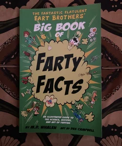 The Fantastic Flatulent Fart Brothers' Big Book of Farty Facts