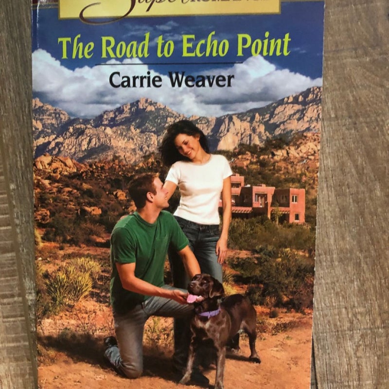 The Road to Echo Point by Carrie Weaver - Harlequin SuperRomance Paperback