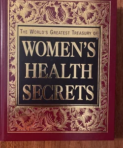 The World’s Greatest Treasury of Women’s Health Secrets