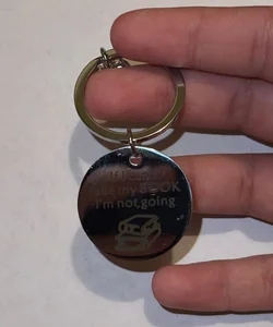 “if i cant take my BOOK im not going.” keychain