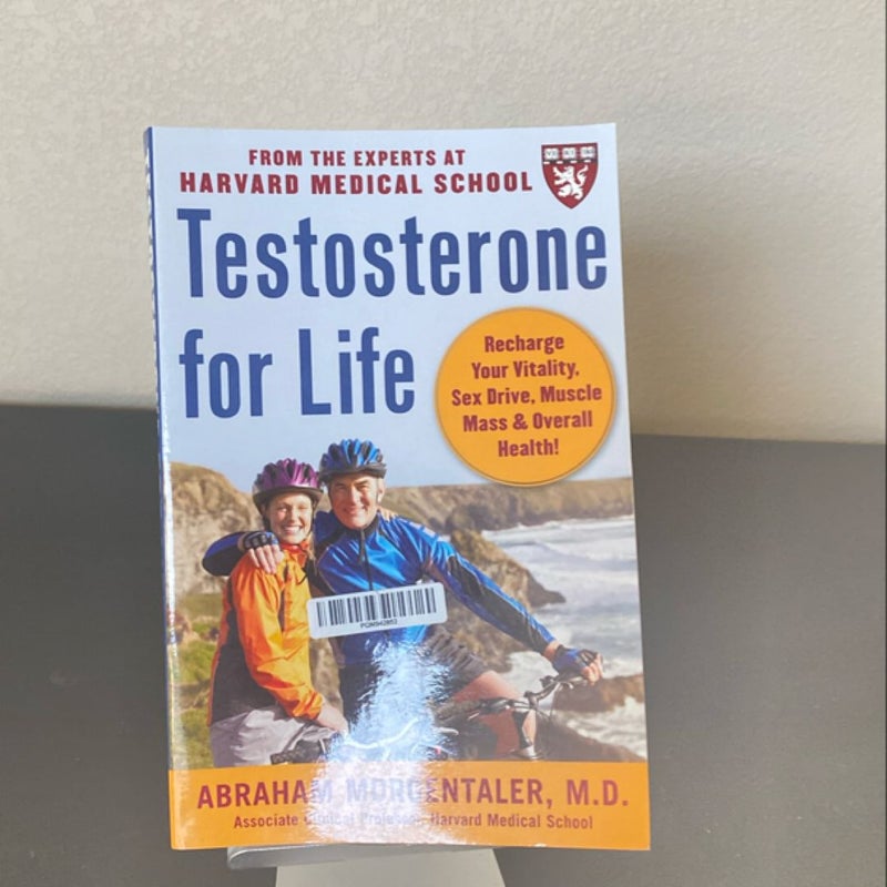 Testosterone for Life: Recharge Your Vitality, Sex Drive, Muscle Mass, and Overall Health