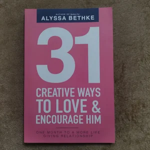 31 Creative Ways to Love and Encourage Him