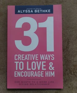 31 Creative Ways to Love and Encourage Him