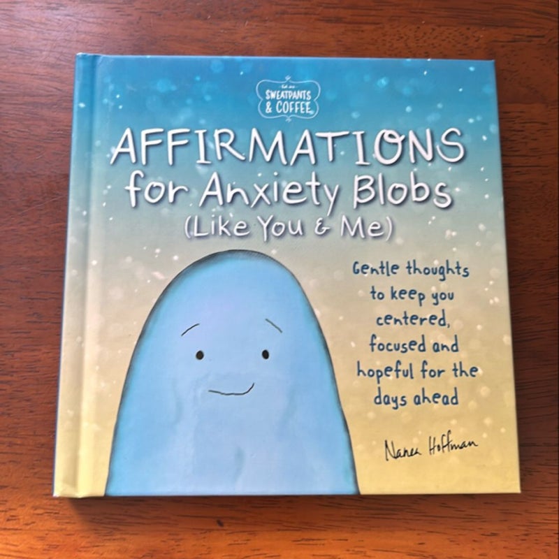 Sweatpants and Coffee: Affirmations for Anxiety Blobs (Like You and Me)