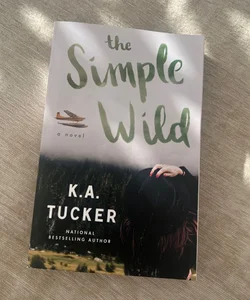SIGNED The Simple Wild by K. A. Tucker