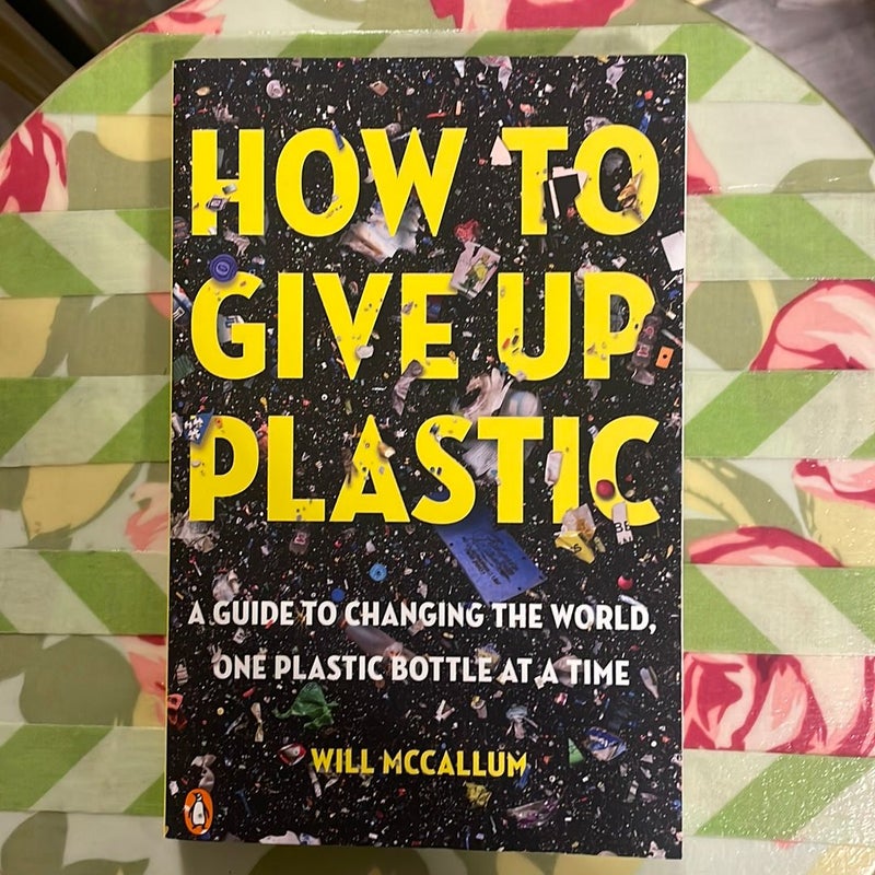 How to Give Up Plastic 