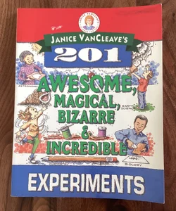 Janice VanCleave's 201 Awesome, Magical, Bizarre, and Incredible Experiments Custom Edition