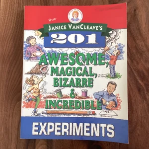Janice VanCleave's 201 Awesome, Magical, Bizarre, and Incredible Experiments Custom Edition