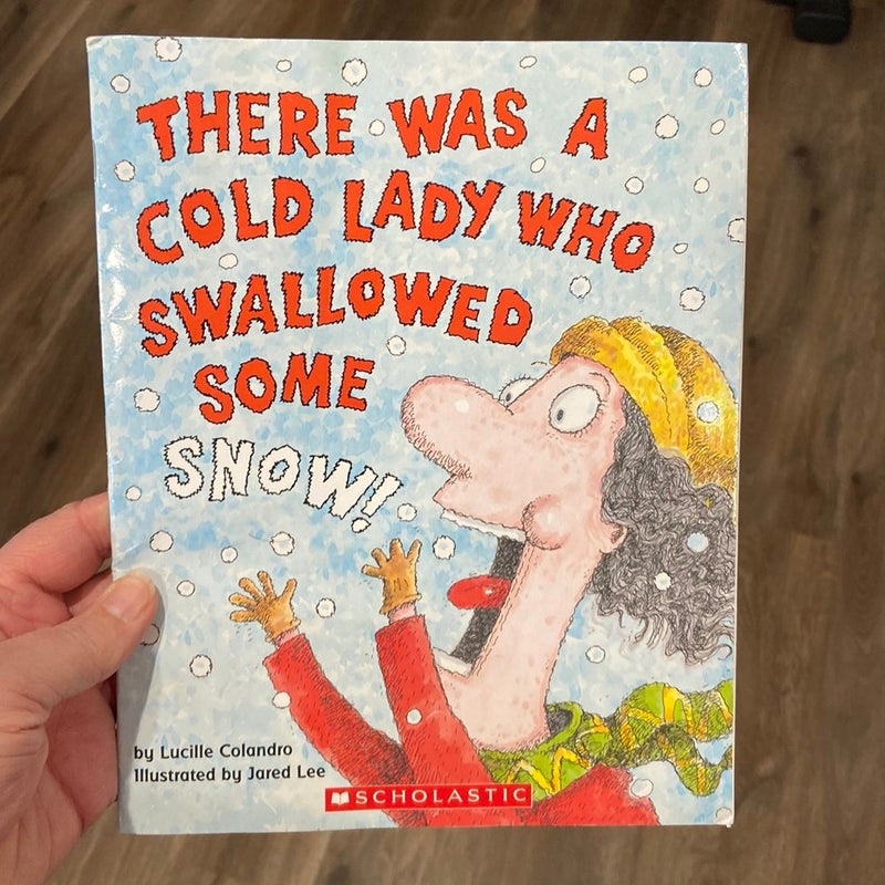 There Was a Cold Lady Who Swallowed Some Snow!