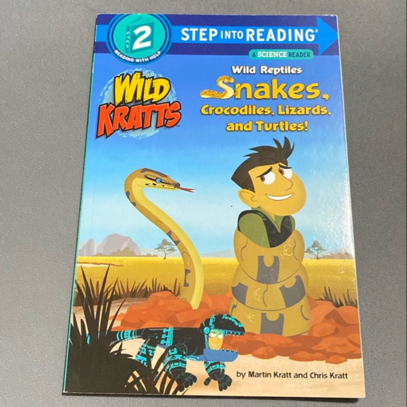 Wild Reptiles: Snakes, Crocodiles, Lizards, and Turtles (Wild Kratts)