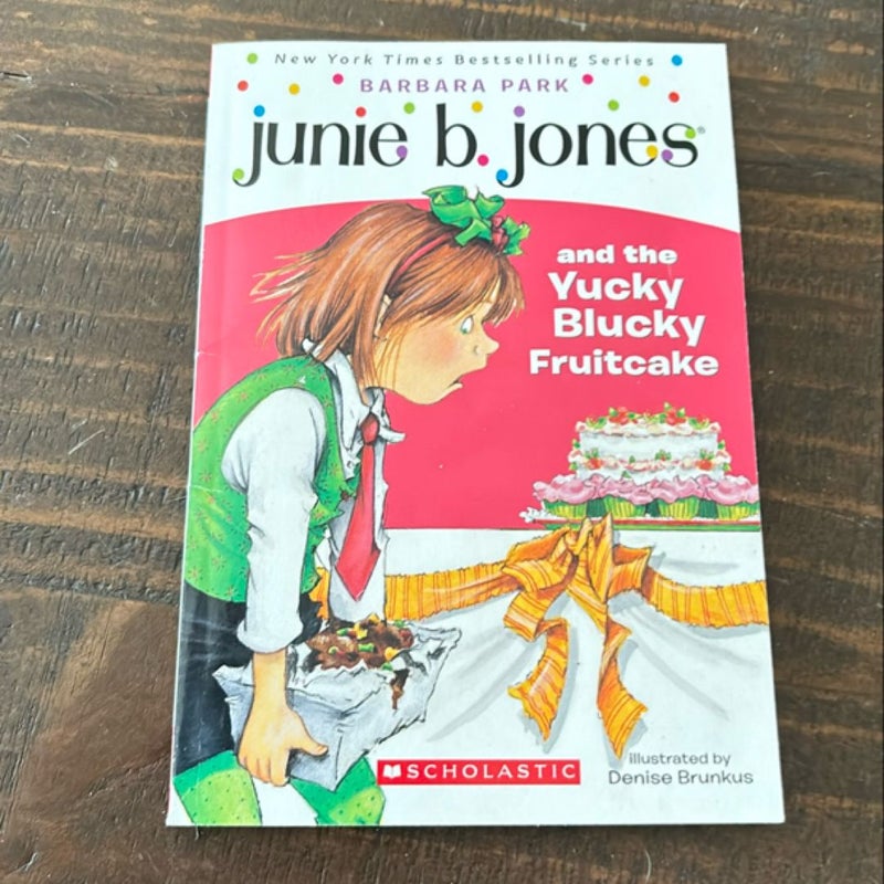 Junie B. Jones and the Yucky Blucky Fruitcake