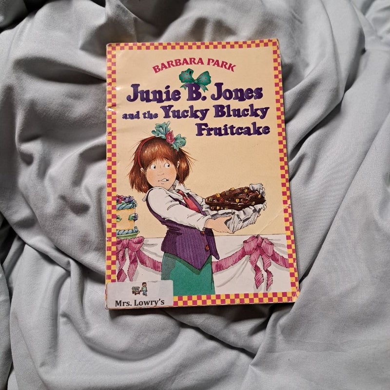 Junie B Jones and the Yucky Blucky Fruitcake