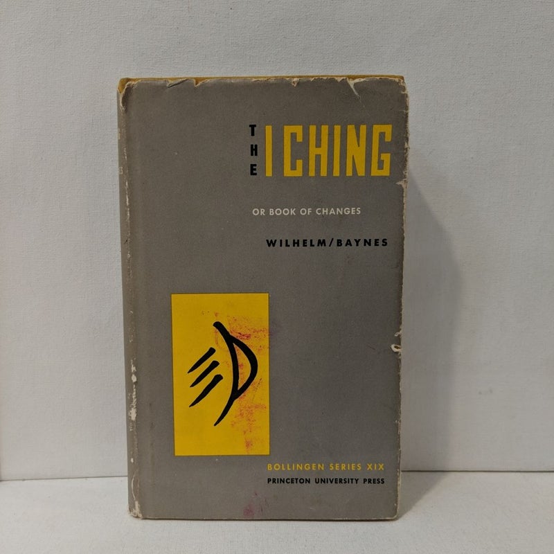 The I Ching or Book of Changes: a Guide to Life's Turning Points