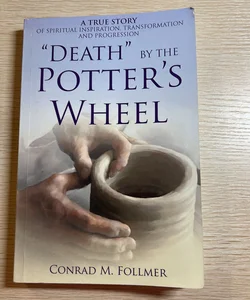 "Death" by the Potter's Wheel
