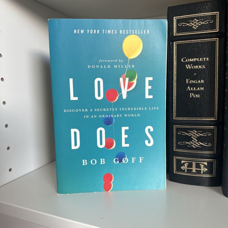 Love Does: Discover a Secretly Incredible Life in an Ordinary World