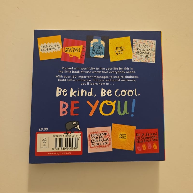 Be Kind, Be Cool, Be You: Inspiring Words to Live Your Life By