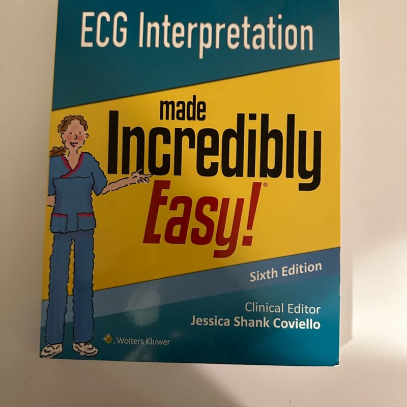 ECG Interpretation Made Incredibly Easy