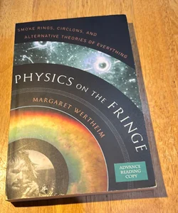 Physics on the Fringe * Advance Reading Copy t