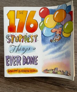 The 176 Stupidest Things Ever Done