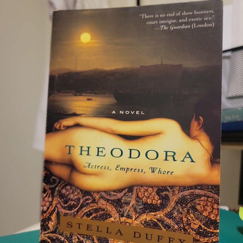 Theodora: Actress, Empress, Whore