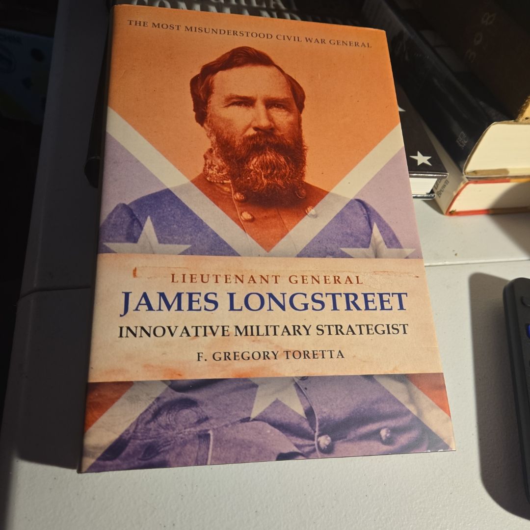 Lieutenant General James Longstreet: Innovative Military Strategist