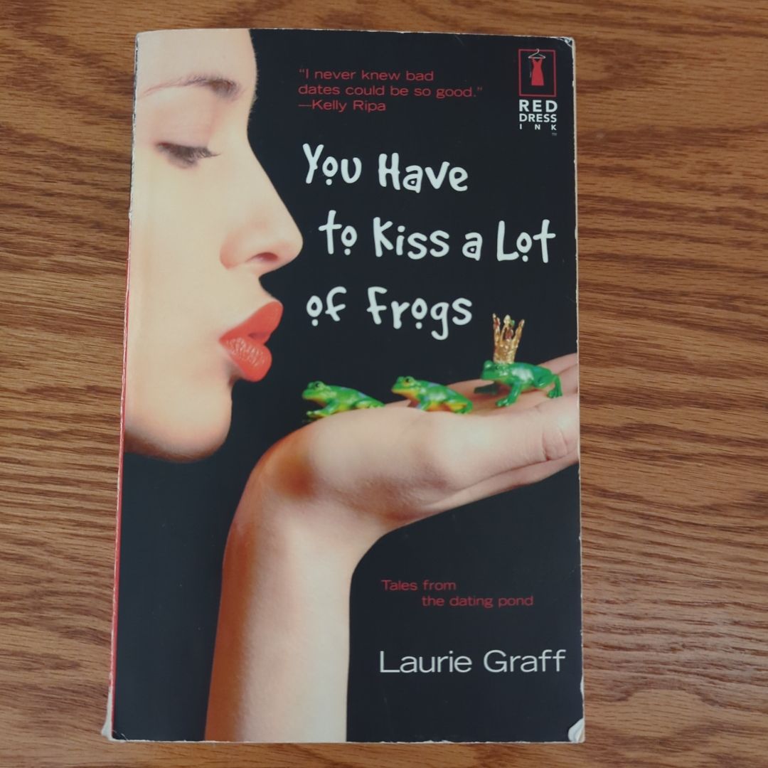 You Have to Kiss a Lot of Frogs