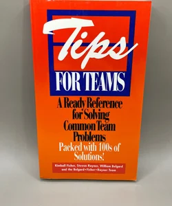 Tips for Teams: a Ready Reference for Solving Common Team Problems
