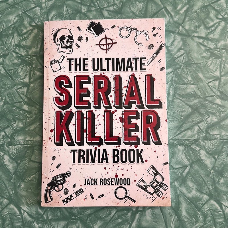 The Ultimate Serial Killer Trivia Book