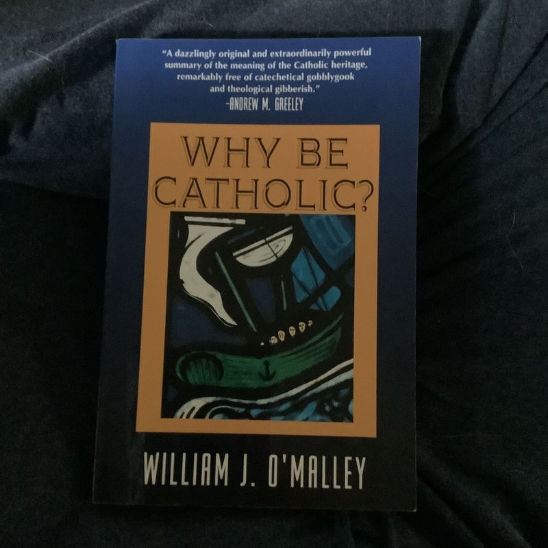 Why Be Catholic?