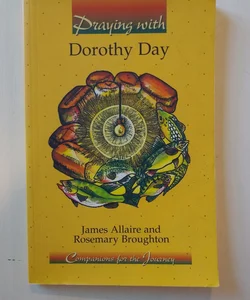 Praying with Dorothy Day