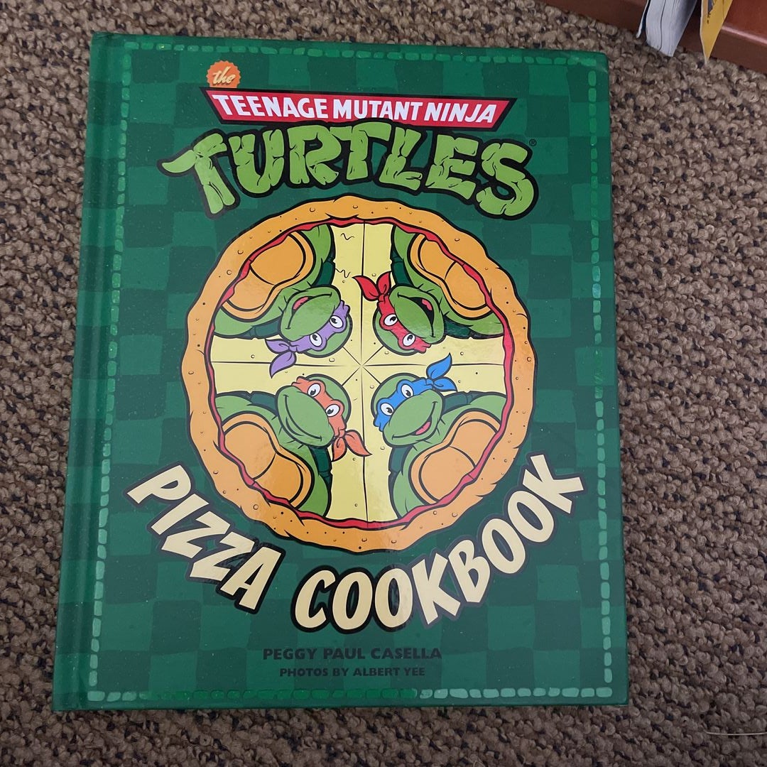 The Teenage Mutant Ninja Turtles Pizza Cookbook