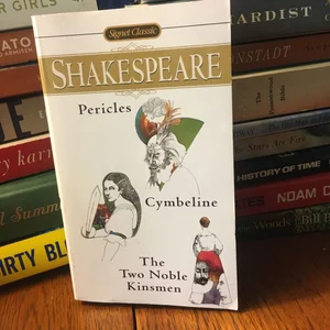 Pericles; Cymbeline; The Two Noble Kinsman