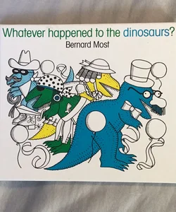 Whatever Happened to the Dinosaurs?