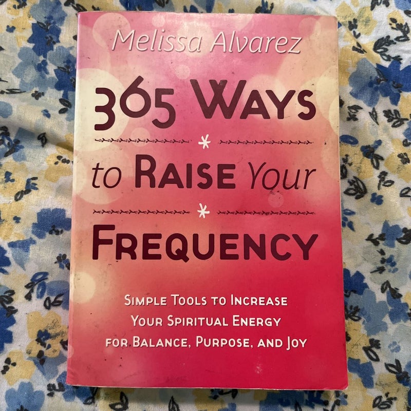 365 Ways to Raise Your Frequency