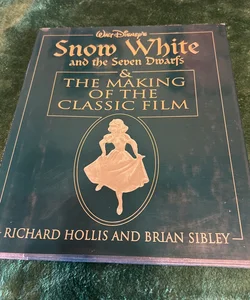 Snow White and the Seven Dwarfs and the Making of the Classic Film