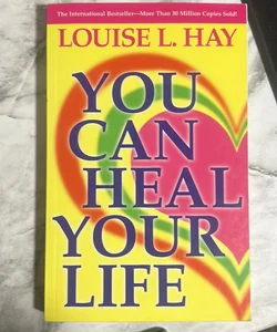 YOU CAN HEAL YOUR LIFE