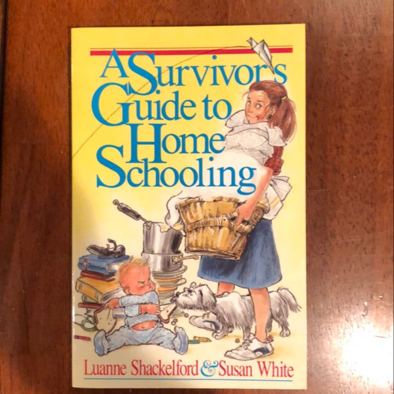 A Survivor's Guide to Home Schooling