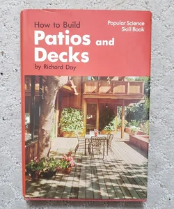 How to Build Patios and Decks (This Edition, 1976)