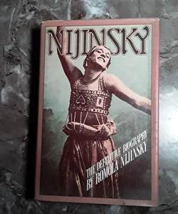 Nijinsky The Definitive Biography  by his wife Romola Nijinsky 