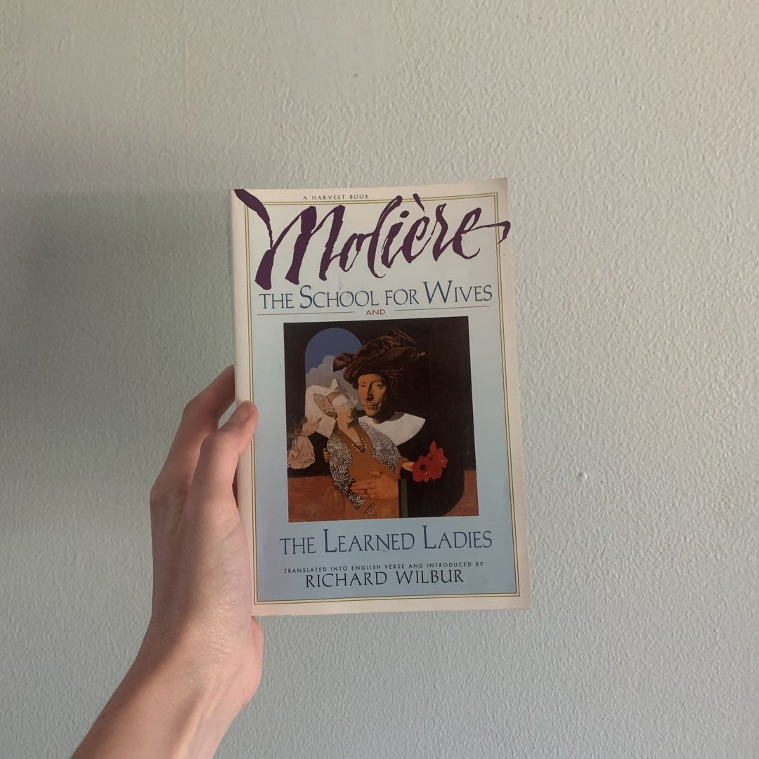 The School for Wives and the Learned Ladies, by Molière