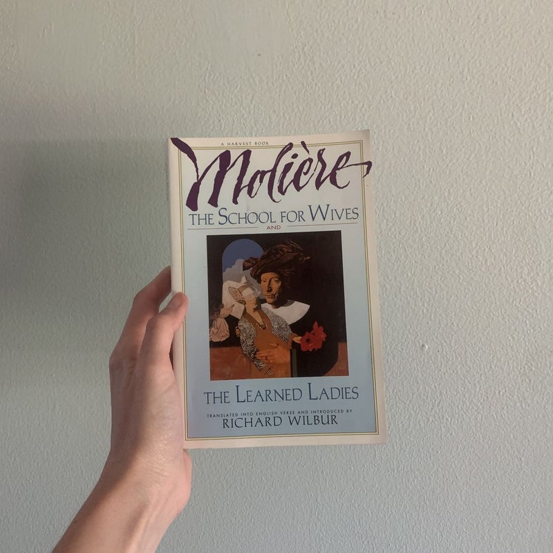 The School for Wives and the Learned Ladies, by Molière