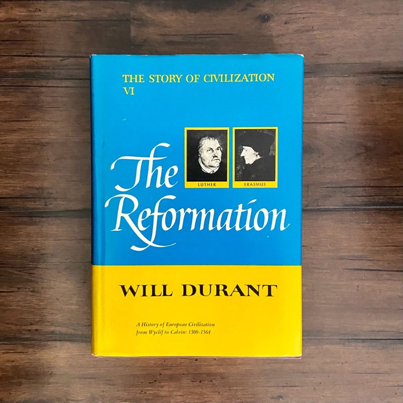 The Reformation: A History of European Civilization from Wyclif to Calvin 1300-1564