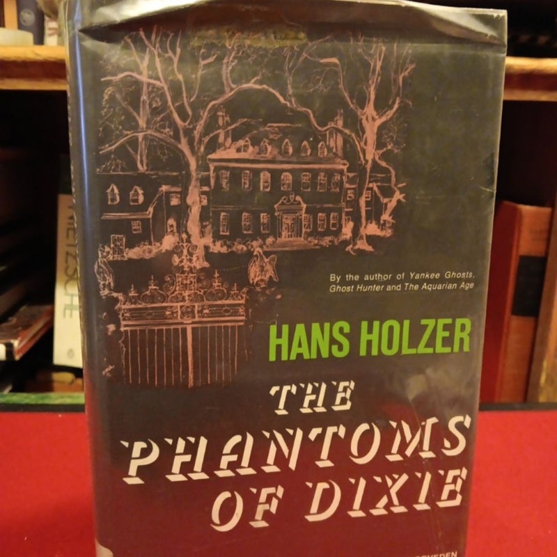 The Phantoms of Dixie 1st ed., 1972 by Hans Holzer