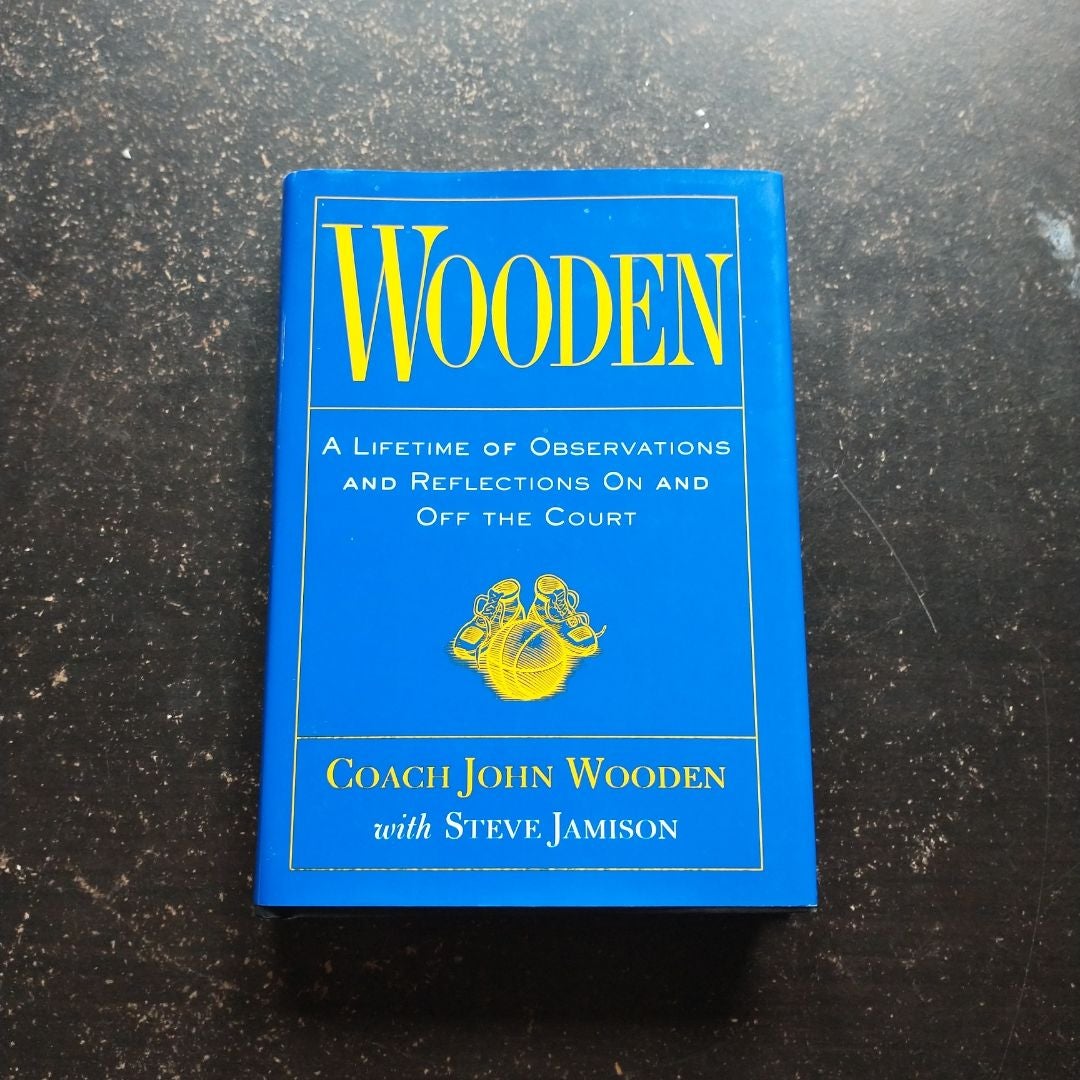 Wooden: a Lifetime of Observations and Reflections on and off the Court